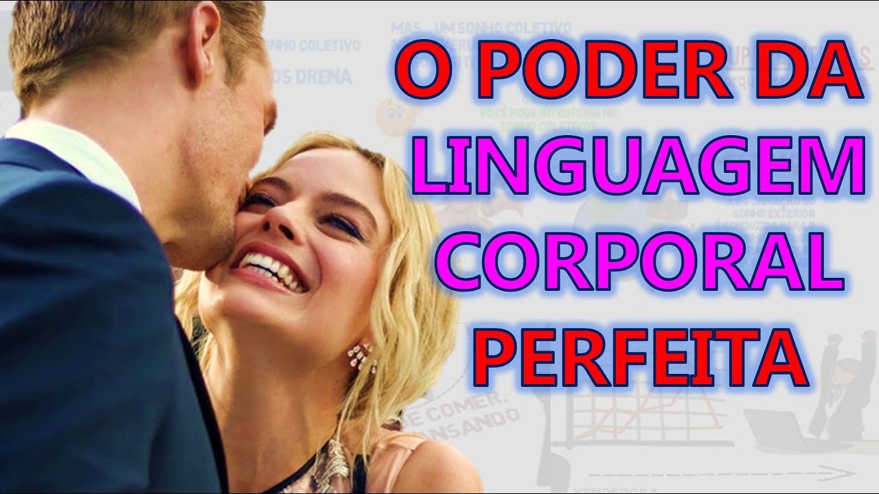 Linguagem Corporal Perfeita ( RELACIONAMENTOS )