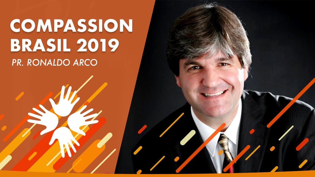 COMPASSION BRASIL 2019 | Pr. Ronaldo Arco