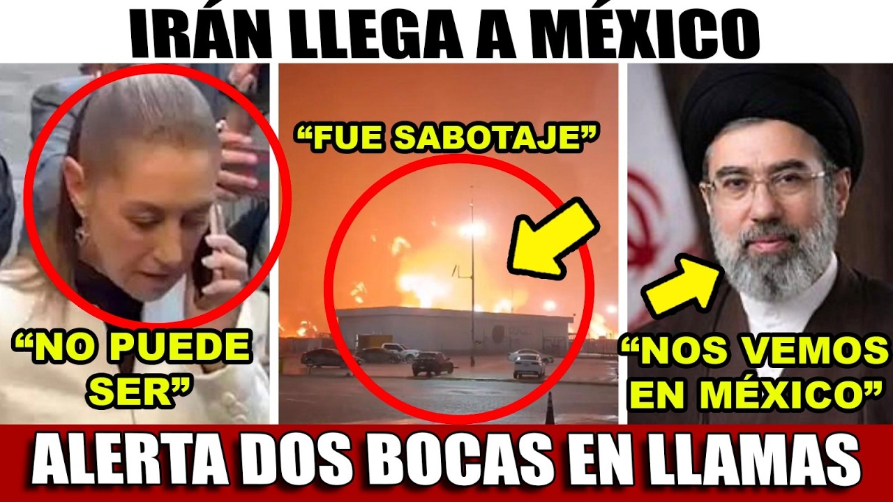 IRANIES LLEGAN A MEXICO! DOS BOCAS EN LLAMAS ¡SABOTAJE EN REFINERIA! BOMBARD3AN COLOMBIA ¡CLAUDIA !