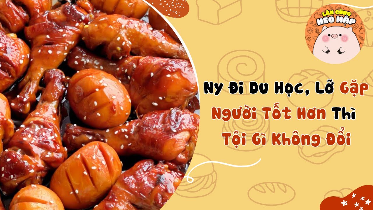 Người yêu đi du học, lỡ gặp người tốt hơn thì tội gì không đổi🐷Blog tâm sự #285🐷Lăn Cùng Heo Mập