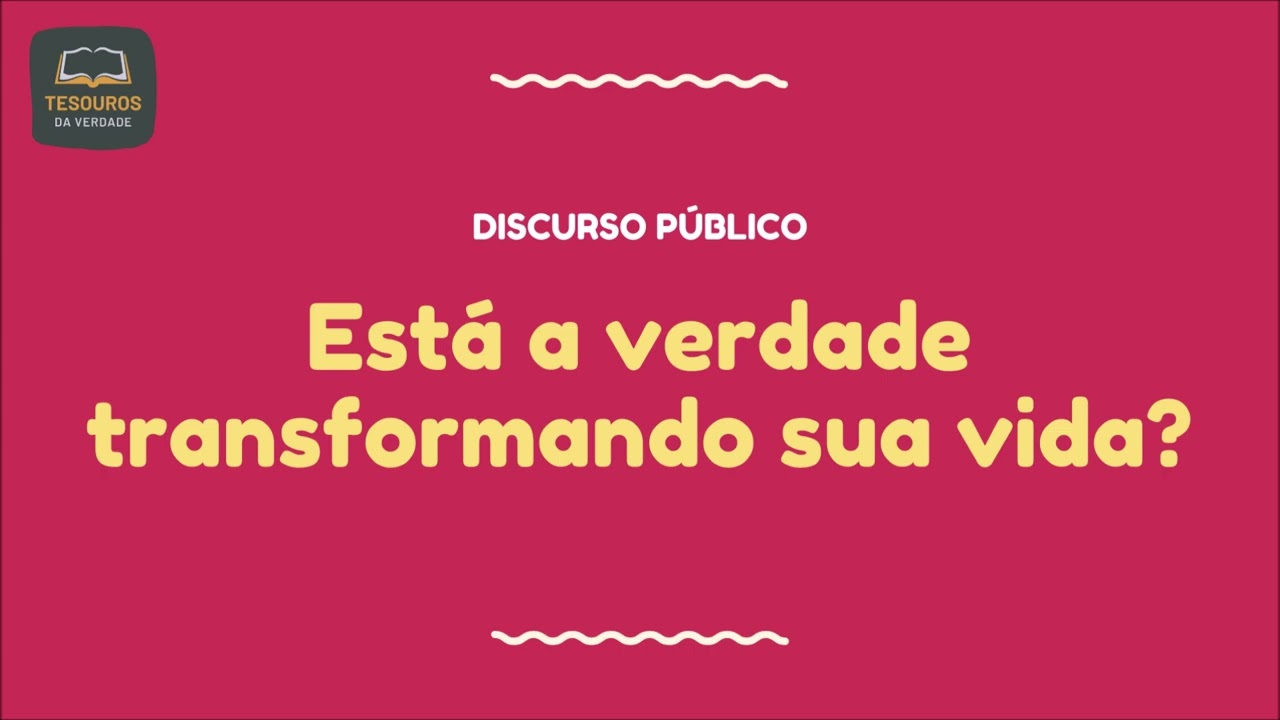 Discurso: Está a verdade transformando sua vida?