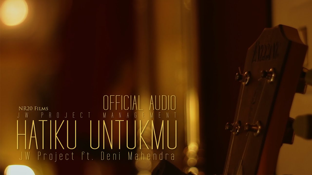 Hatiku Untukmu - JW Project ft. Deni Mahendra | OFFICIAL AUDIO