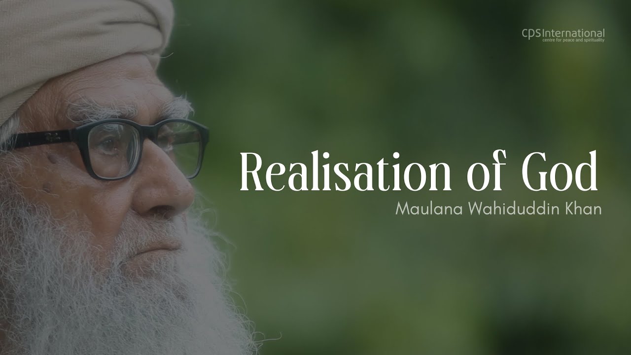 Realization of God |September 15, 2013 | Maulana Wahiduddin Khan