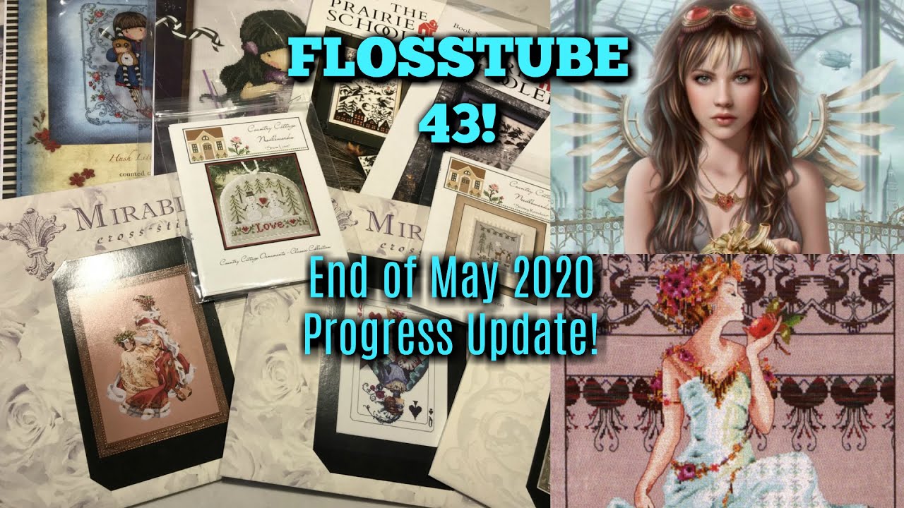 FLOSSTUBE 43! | END OF MAY 2020 PROGRESS UPDATE!