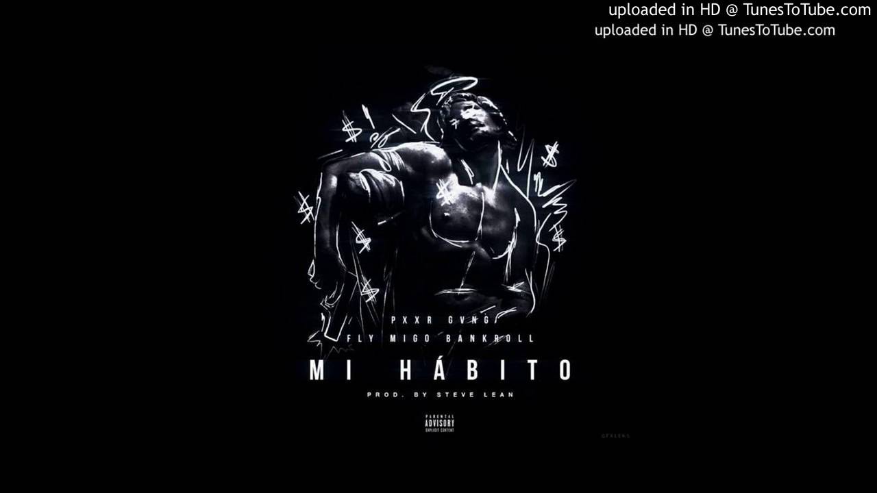 Pxxr Gvng ft Fly Migo Bankroll - Mi Habito