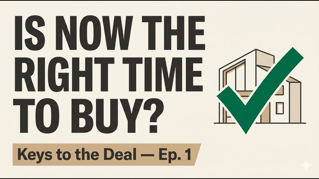 Is Now the Right Time to Buy a Home? | Keys to the Deal Ep. 1