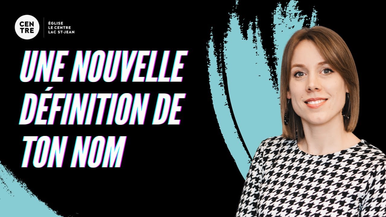 Une nouvelle définition de ton nom - Pasteure Léanne Ouellet