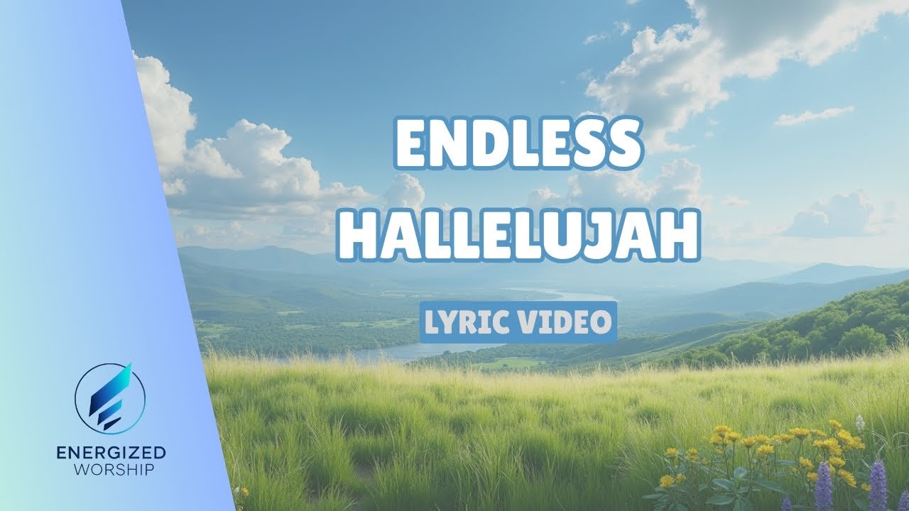 Endless Hallelujah (Lyric Video) | ENERGIZED WORSHIP | Original Worship Song