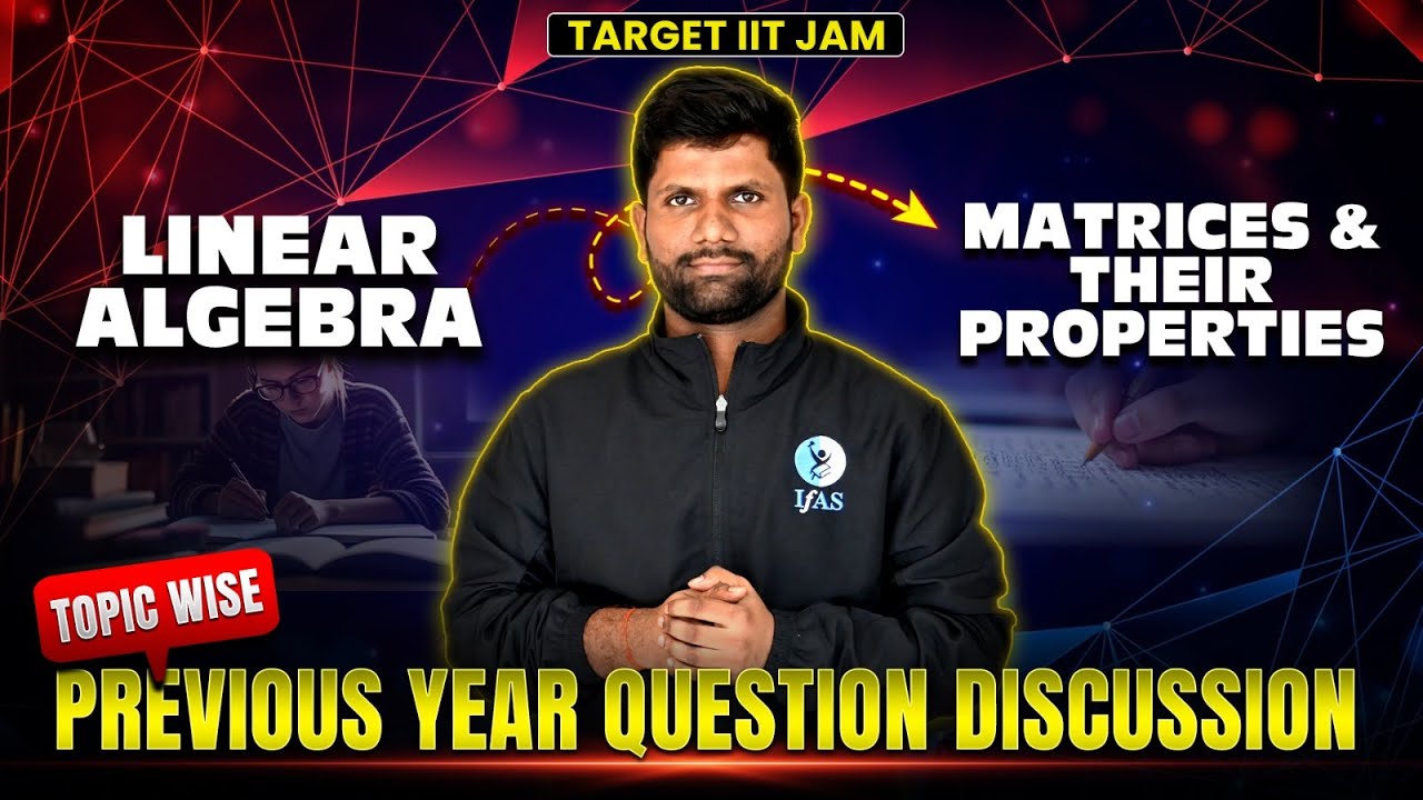 Linear Algebra IIT JAM PYQ | Crack Mathematics with Matrices & Properties Explained!