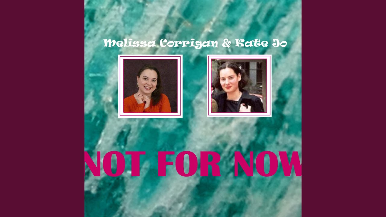 NOT FOR NOW (feat. Melissa Corrigan)