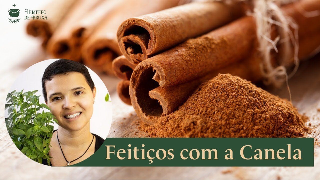 Feitiços e Magias com Canela - Bruxaria & Magia das Ervas