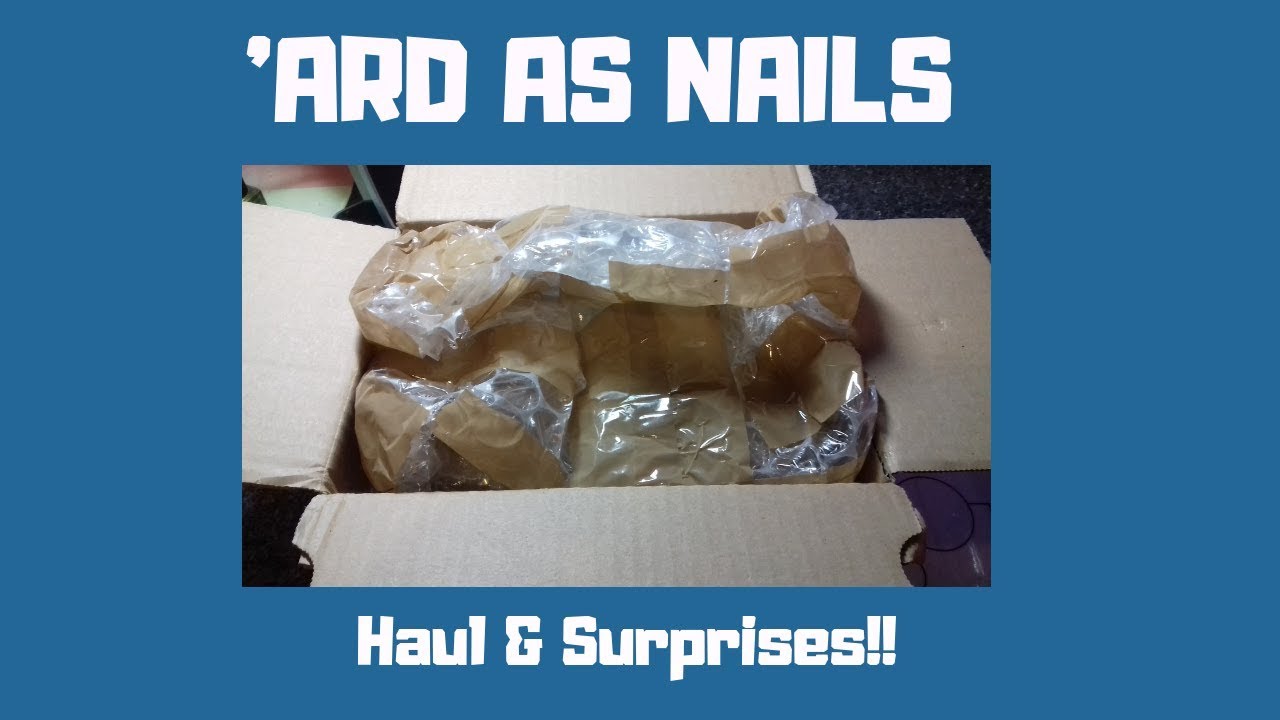 Ard as Nails - Haul!
