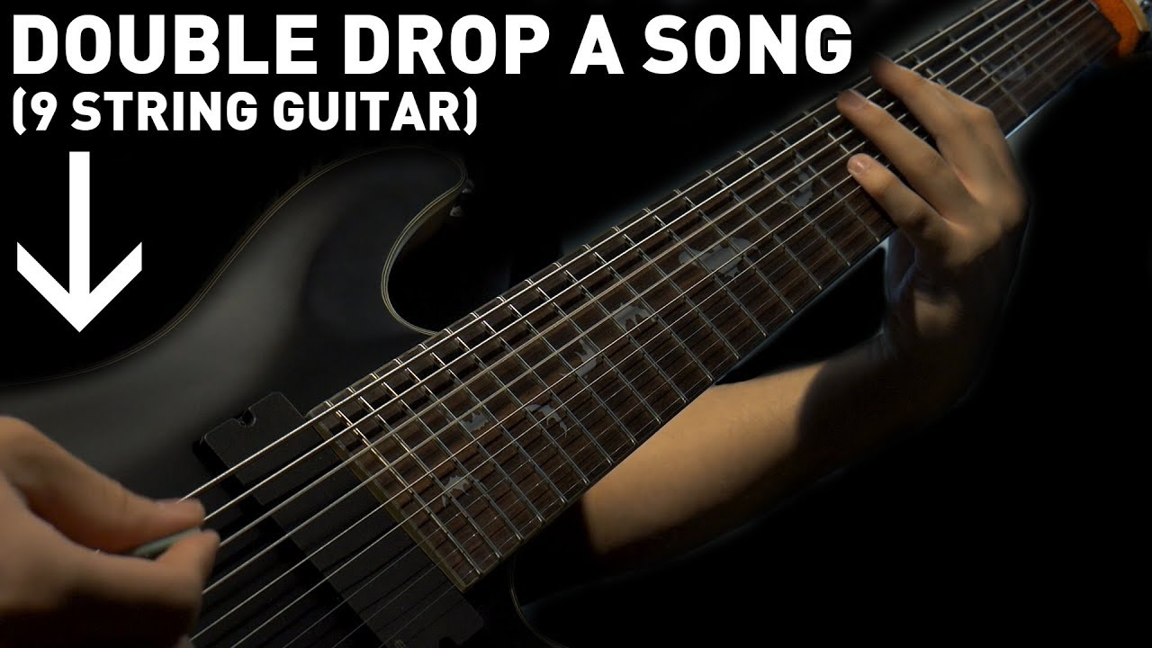 Double Drop A Song (9 String Guitar)
