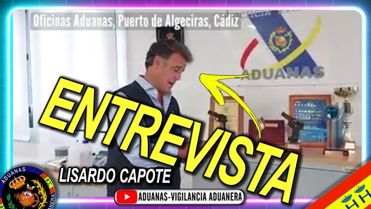 Entrevista a Lisardo Capote, jefe del SVA de Algeciras, 2021 - Aduanas SVA