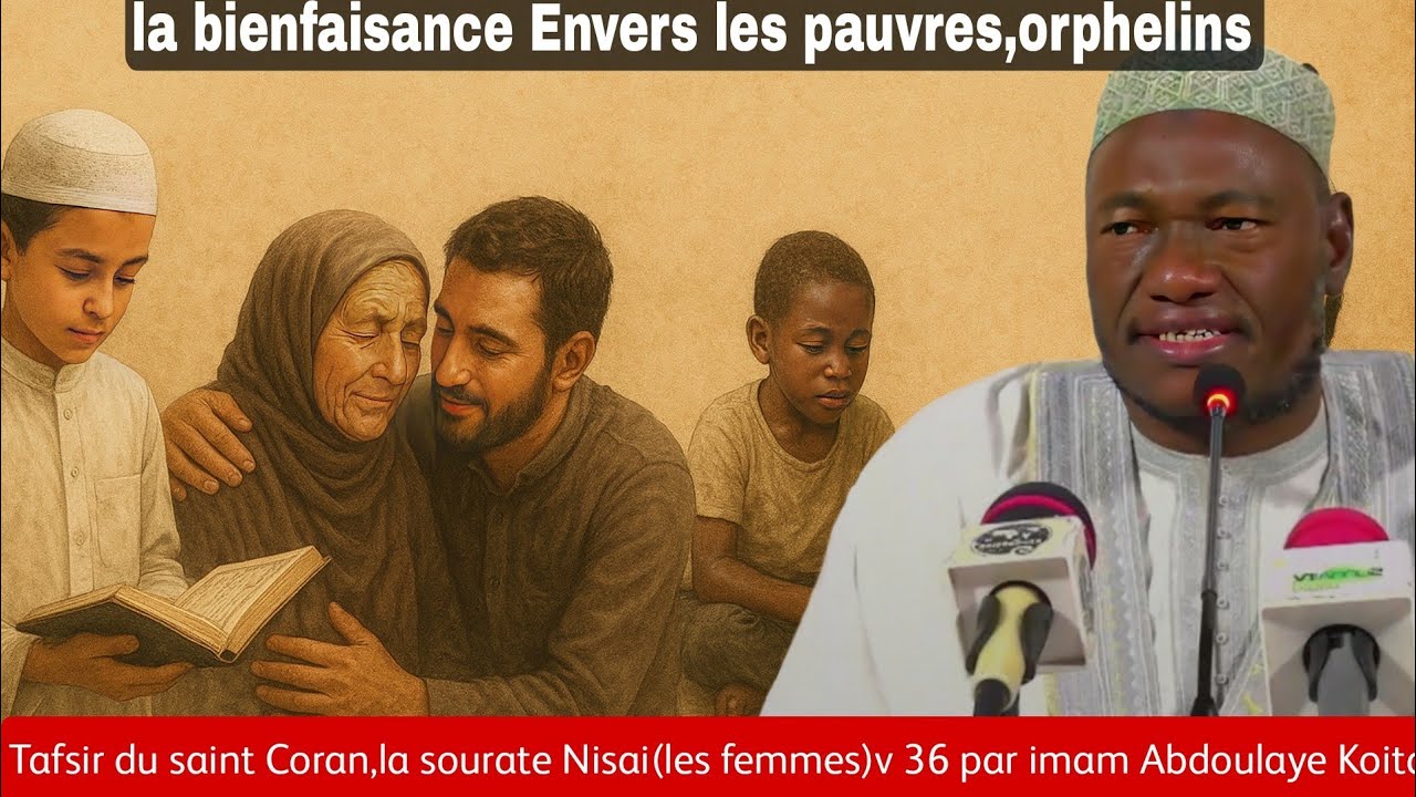 Interprétation de la sourate Nisai,v36 par imam Abdoulaye Koita,les bienfaits envers les orphelins 