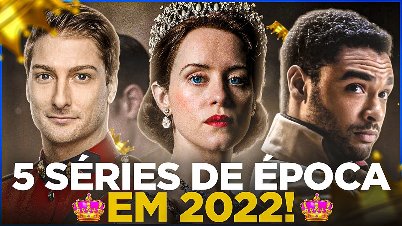 5 MELHORES S&Eacute;RIES DE &Eacute;POCA PARA ASSISTIR EM 2022!
