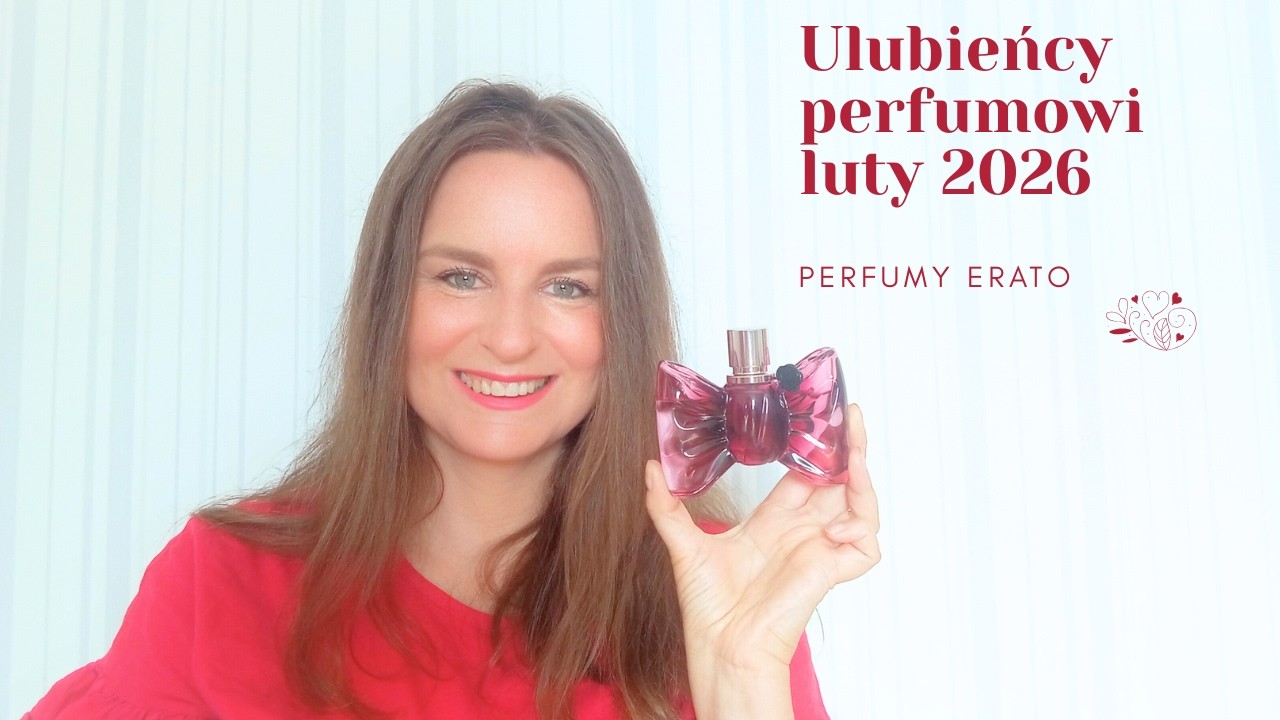 Ulubieńcy perfumowi luty 2026 | Perfumy Erato