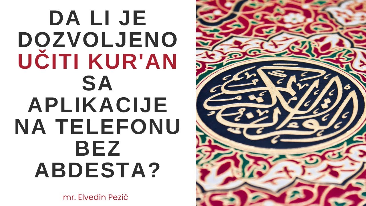 Da li je dozvoljeno učiti Kur'an sa aplikacije na telefonu bez abdesta? - mr. Elvedin Pezić
