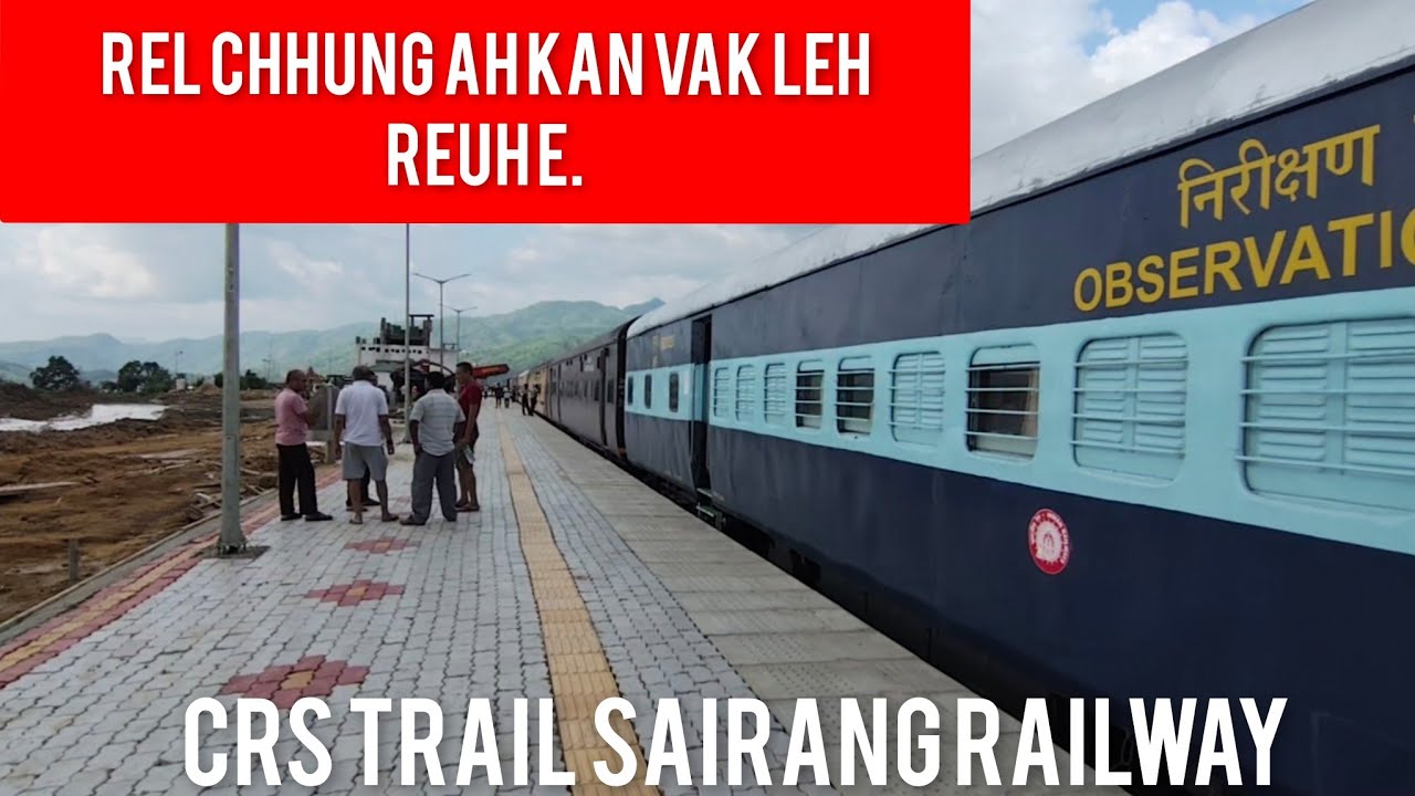 Hei le,Rel chhung leh station kan vak leh Reuh e.Sairang sihhmui Crs trail India Railway June ni 10.