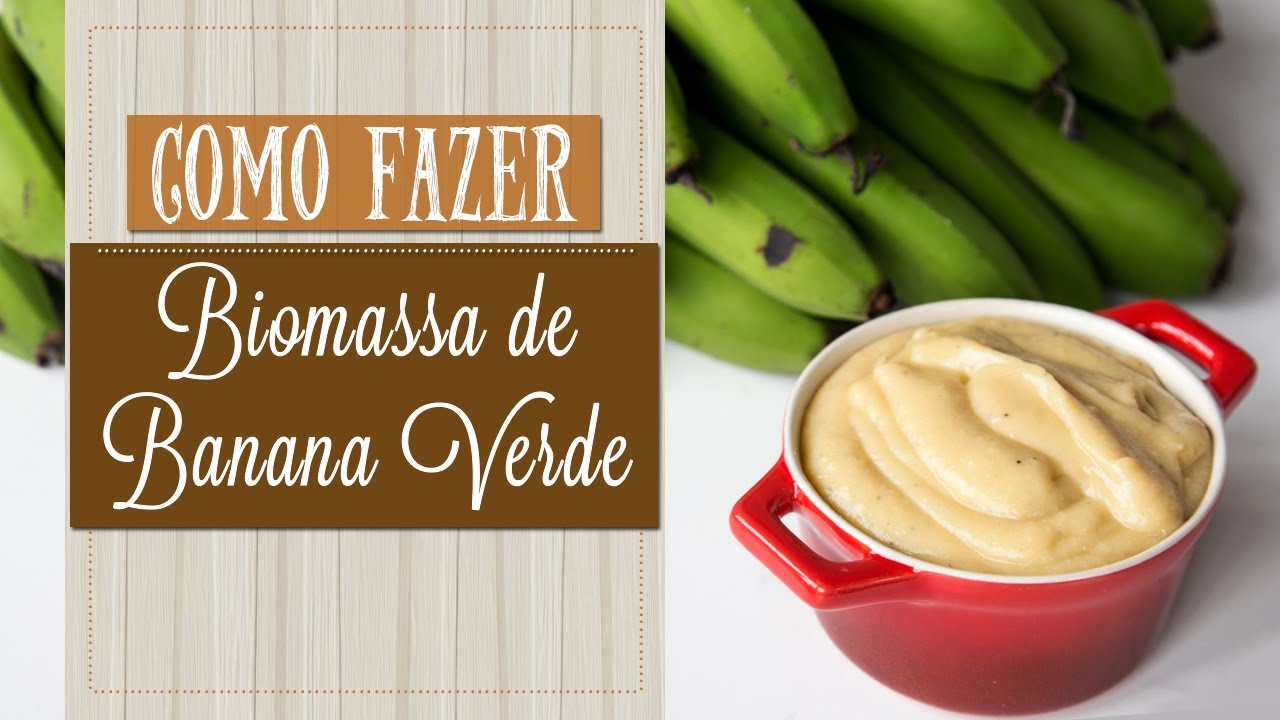 COMO FAZER BIOMASSA DE BANANA VERDE