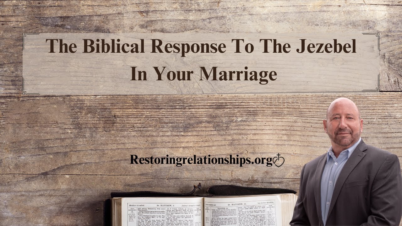 The Biblical Response to the Jezebel In Your Marriage