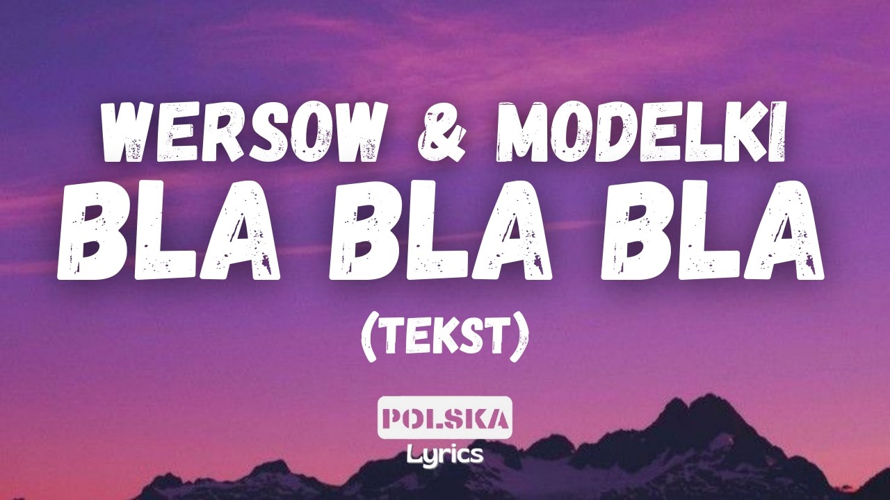 Wersow & Modelki - Bla Bla Bla (Tekst)