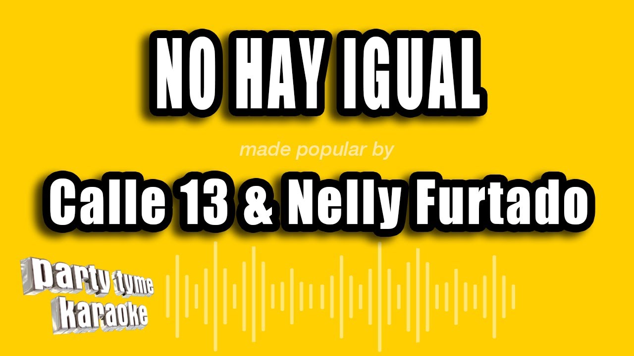 Calle 13 & Nelly Furtado - No Hay Igual (Versión Karaoke)
