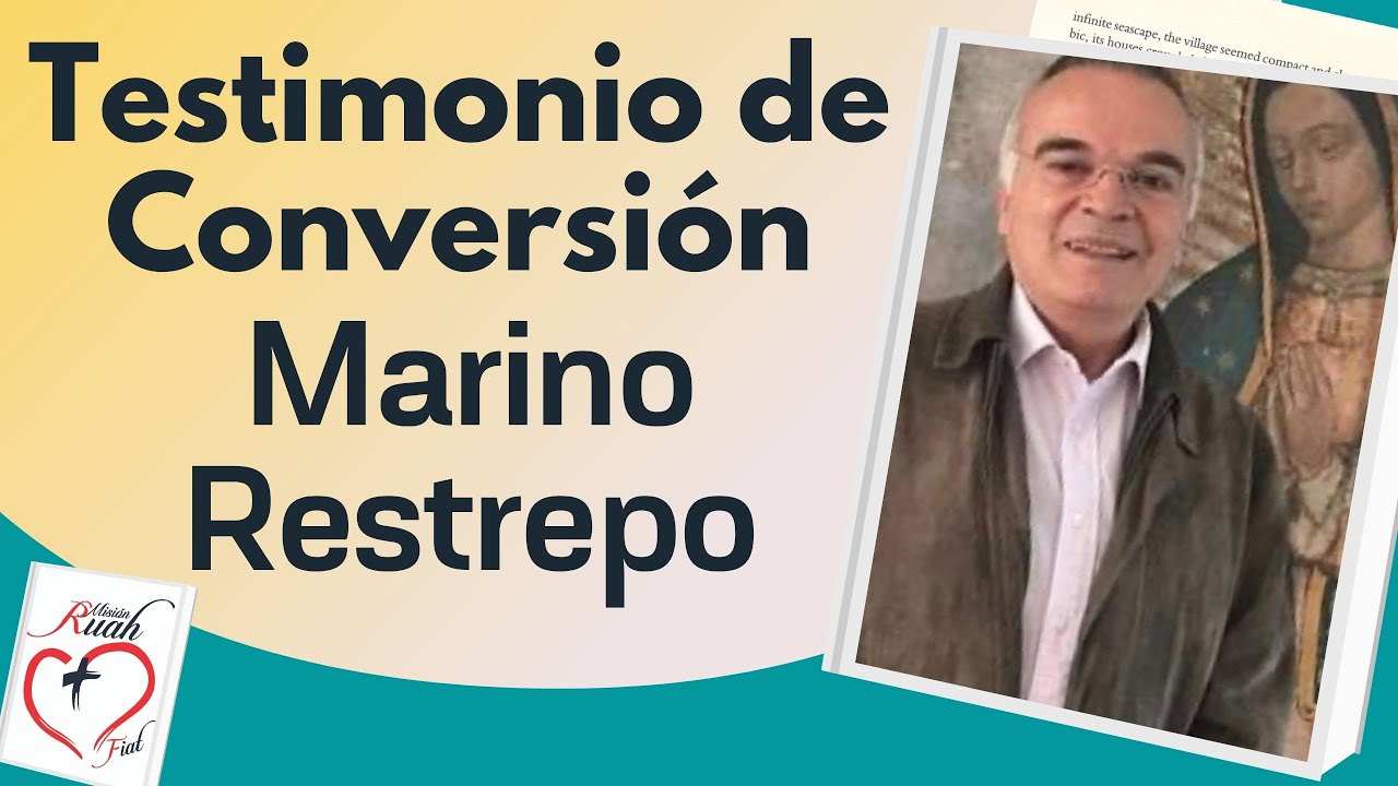 Testimonio  de Conversión de Marino Restrepo.