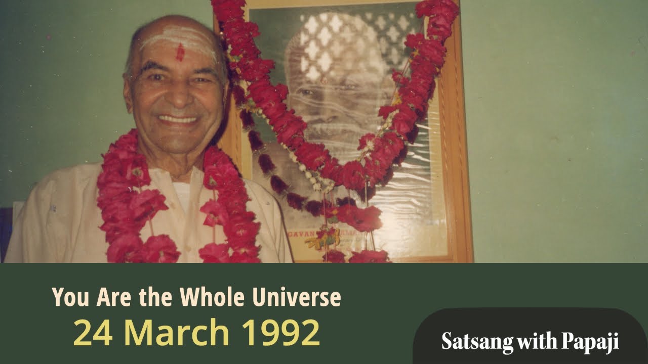 PAPAJI - You Are the Whole Universe - 24 March 1992