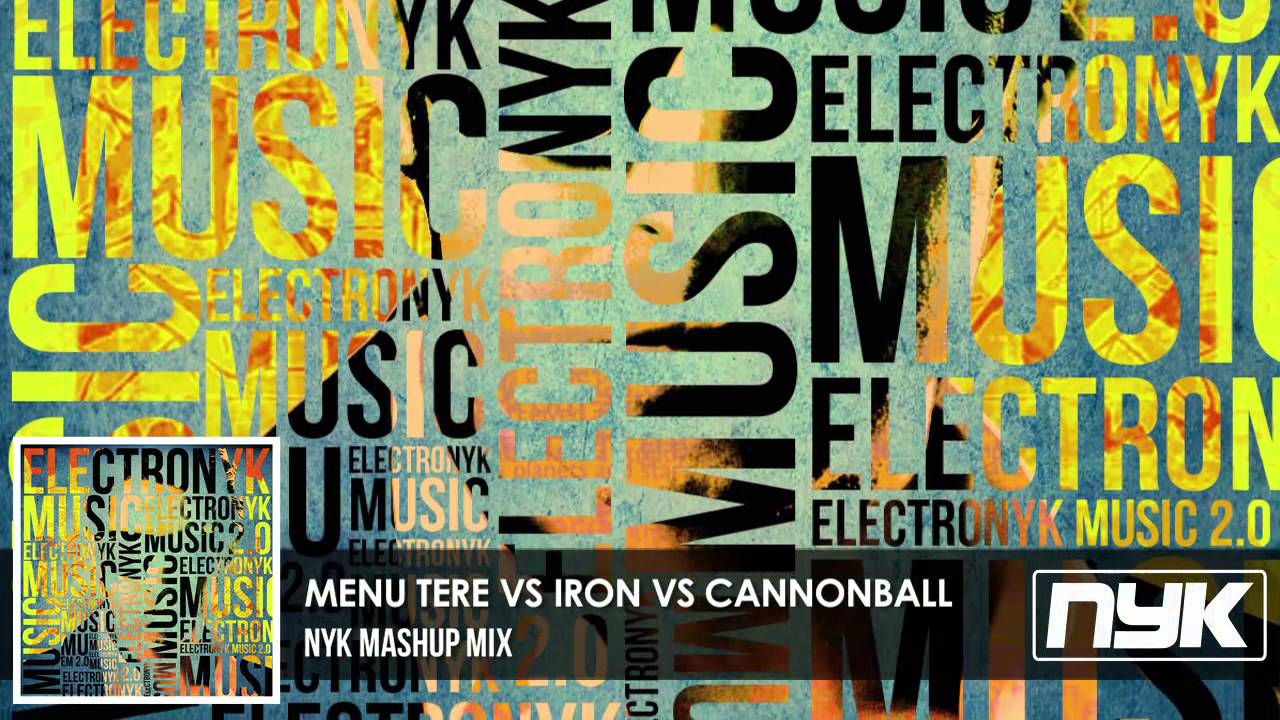 MENU TERE VS IRON VS CANNONBALL ( DJ NYK MASHUP )