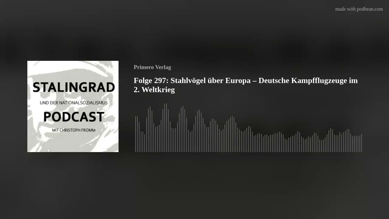 Folge 297: Stahlv&ouml;gel &uuml;ber Europa &ndash; Deutsche Kampfflugzeuge im 2. Weltkrieg