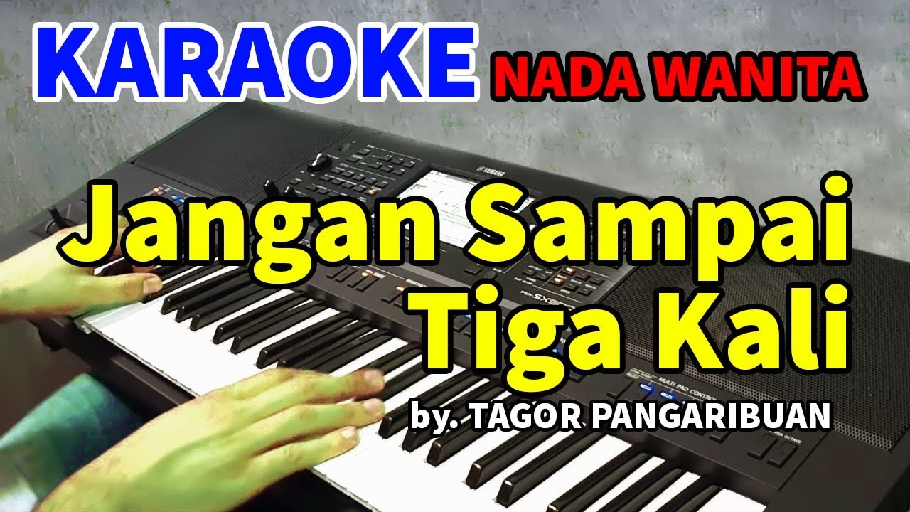 JANGAN SAMPAI TIGA KALI  | KARAOKE NADA WANITA