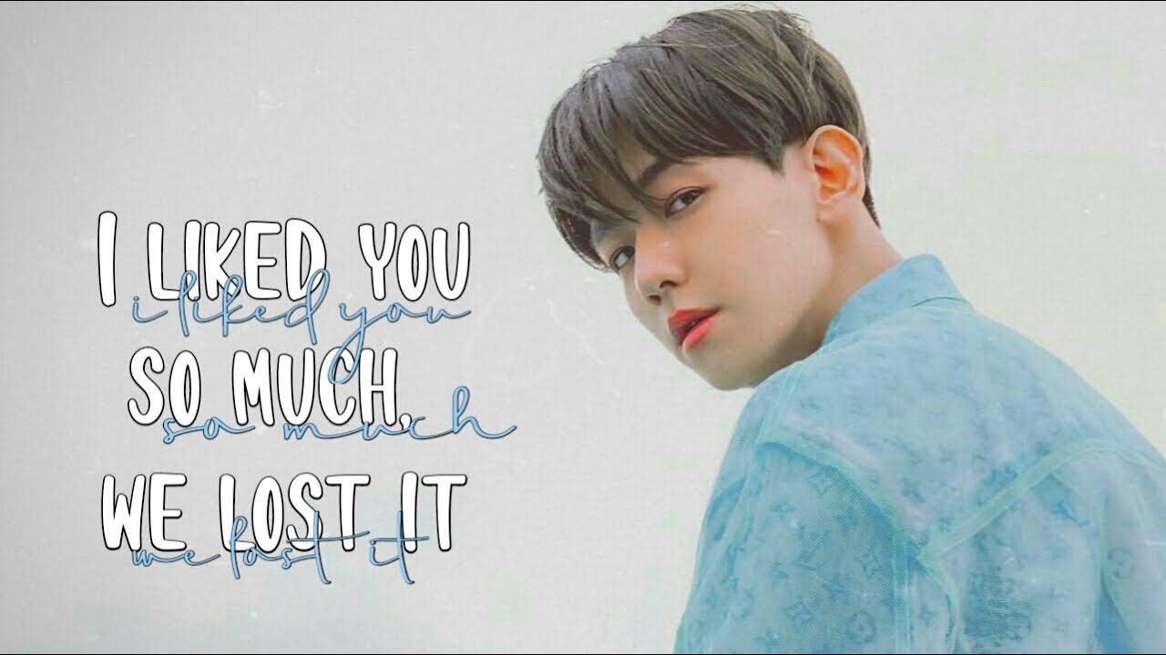 I Liked You So Much, We Lost It — Baekhyun [FMV]