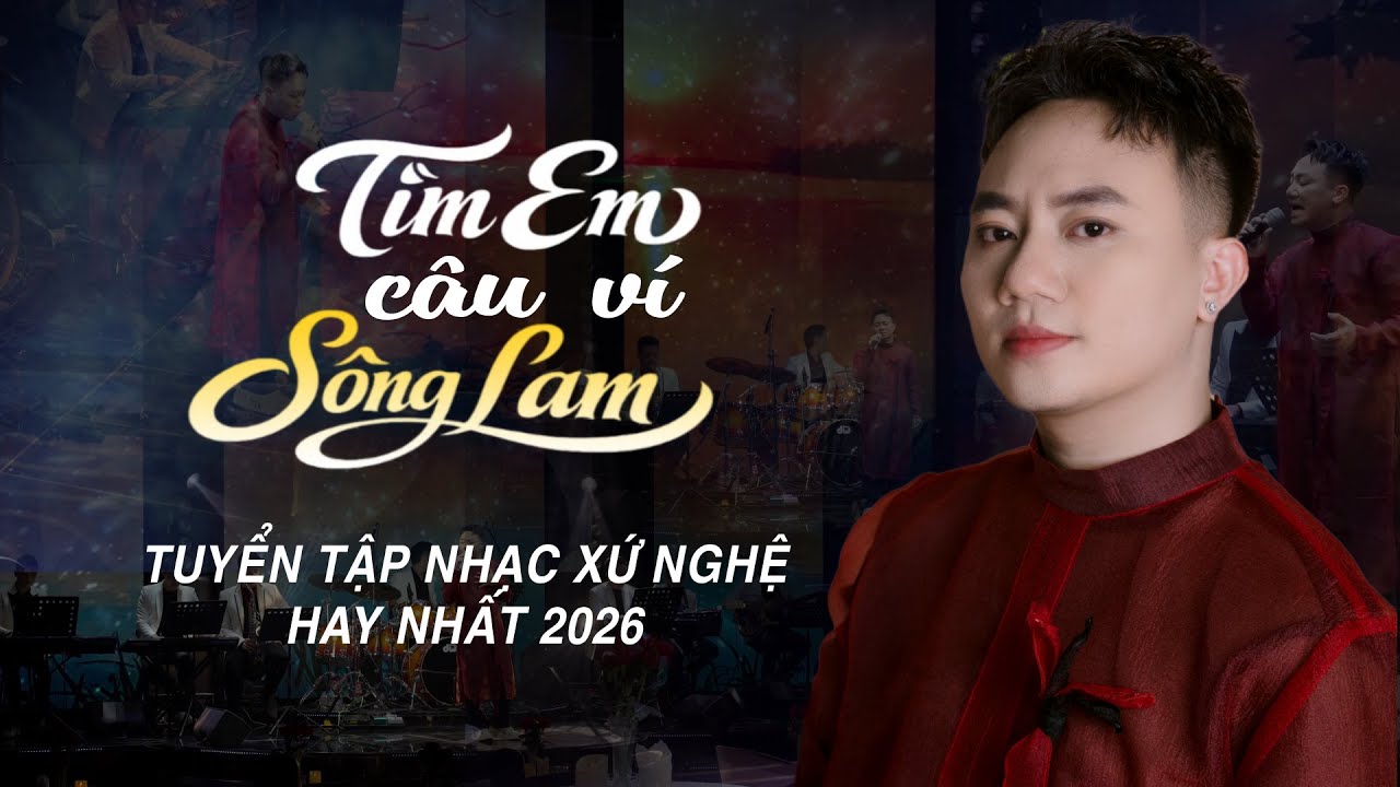 Tìm Em Câu Ví Sông Lam | Tuyển Tập Các Ca Khúc Dân Ca Xứ Nghệ Hay Nhất 2026 | Nghe Là Say Mê