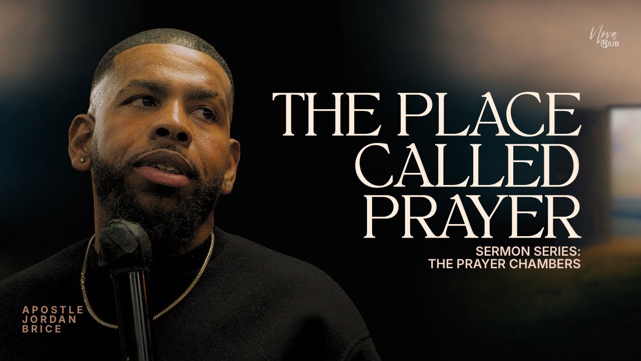 The Place Called Prayer | Apostle Jordan Brice