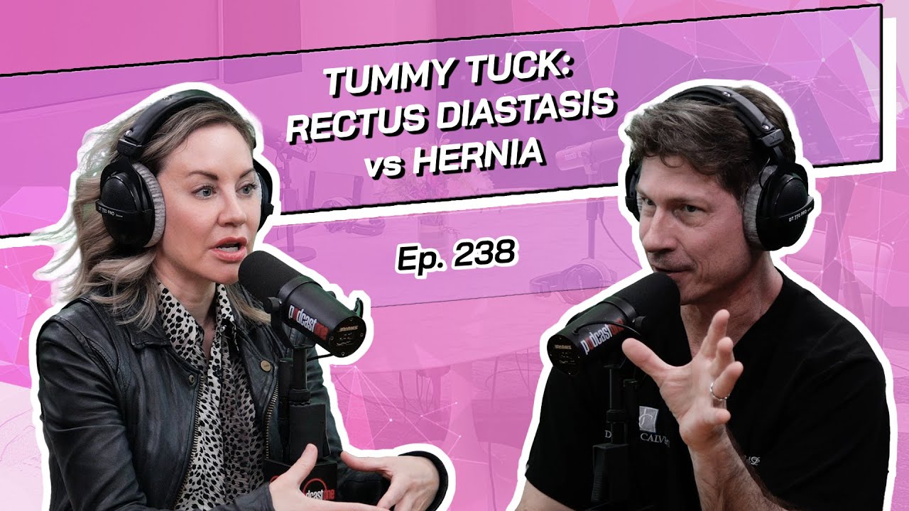 Ep. 238 - Tummy Tuck: Rectus Diastasis vs Hernia | The Beverly Hills Plastic Surgery Podcast