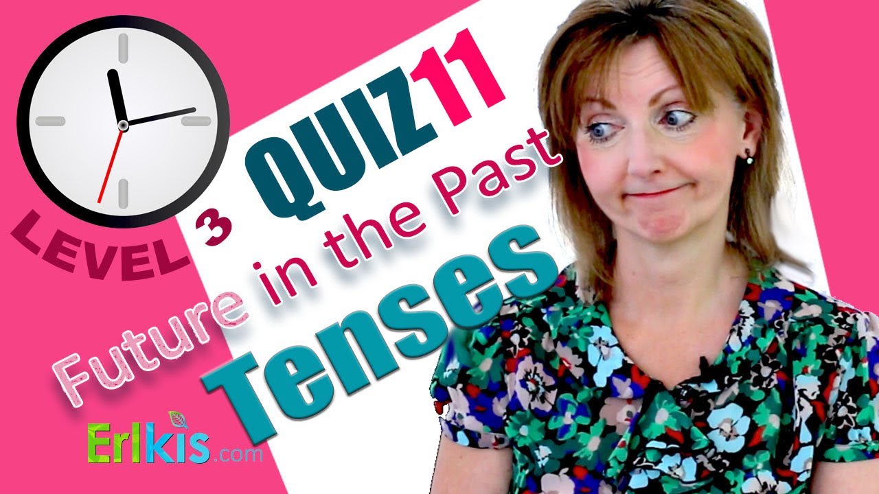 Learn how to use the Future in the Past plus an 8 question quiz.