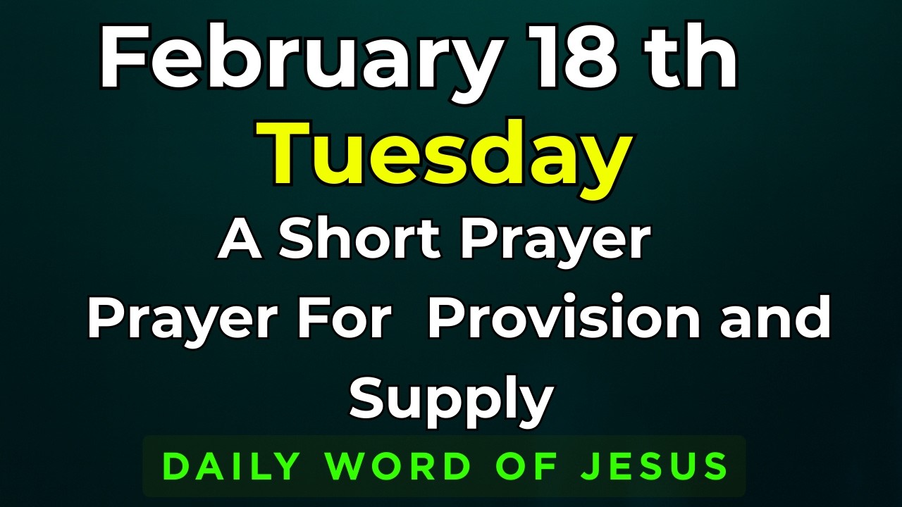 Wednesday, February 18, 2026 Prayer for Provision and Supply | 18th February Daily Blessing