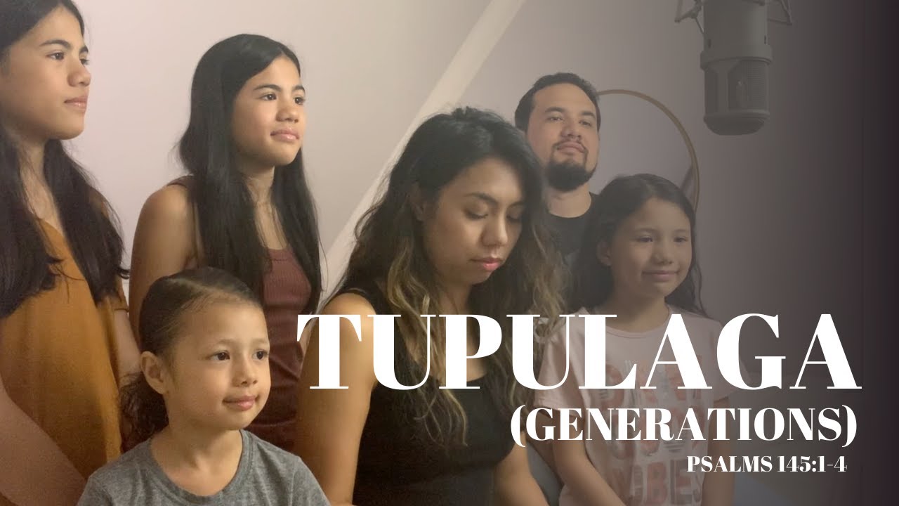 Tupulaga (Generations) - Psalm 145:1-4 [Samoan Version]