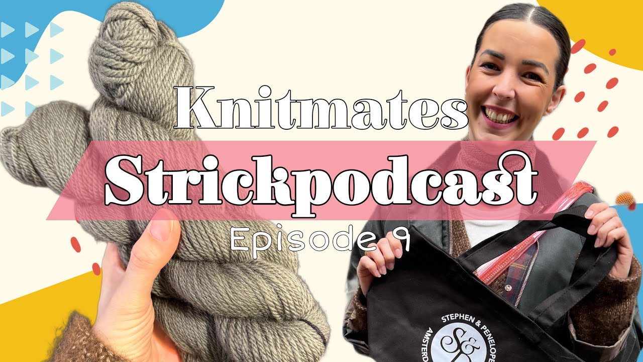 Strickpodcast Episode 9 - bei Stephen & Penelope in Amsterdam, mein erster Teststrick und mehr!