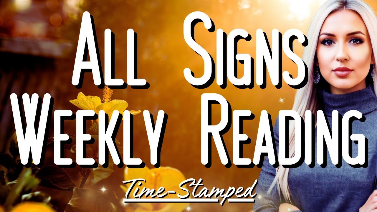 All Signs Weekly Reading May 12th-18th 💛 Time Stamped ✨