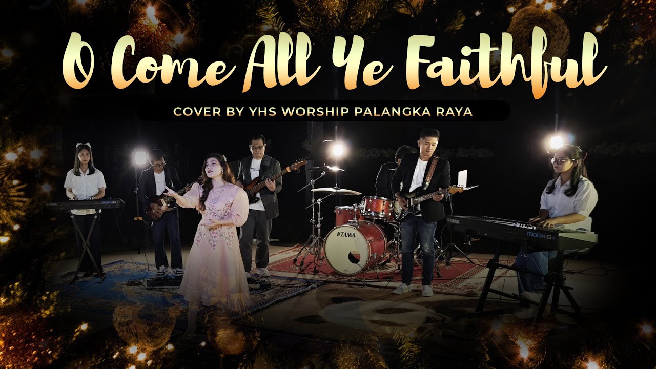 O COME ALL YE FAITHFUL | COVER BY YHS WORSHIP PALANGKA RAYA