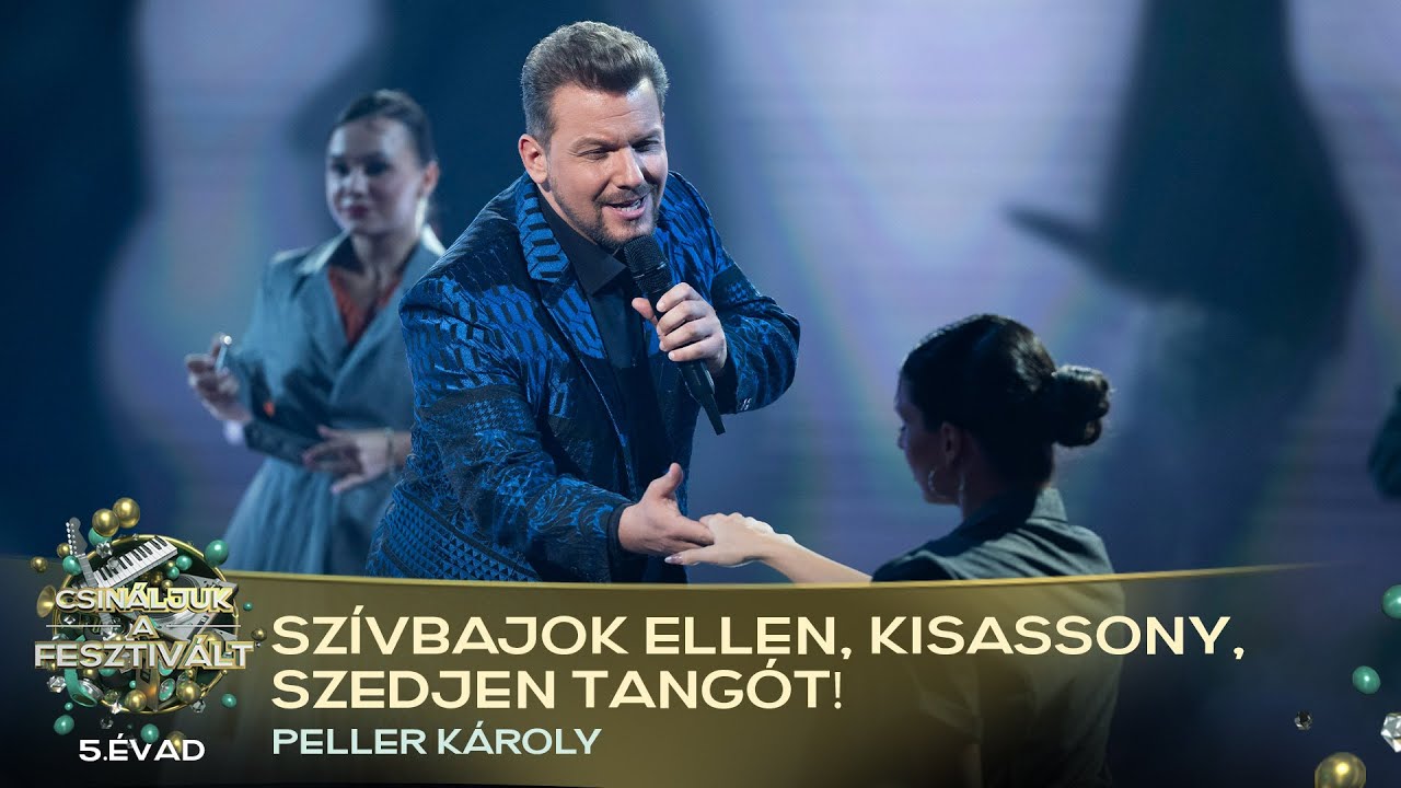 Szívbajok ellen, kisasszony, szedjen tangót! (PELLER KÁROLY) | Csináljuk a fesztivált! | VÁLOGATÓ