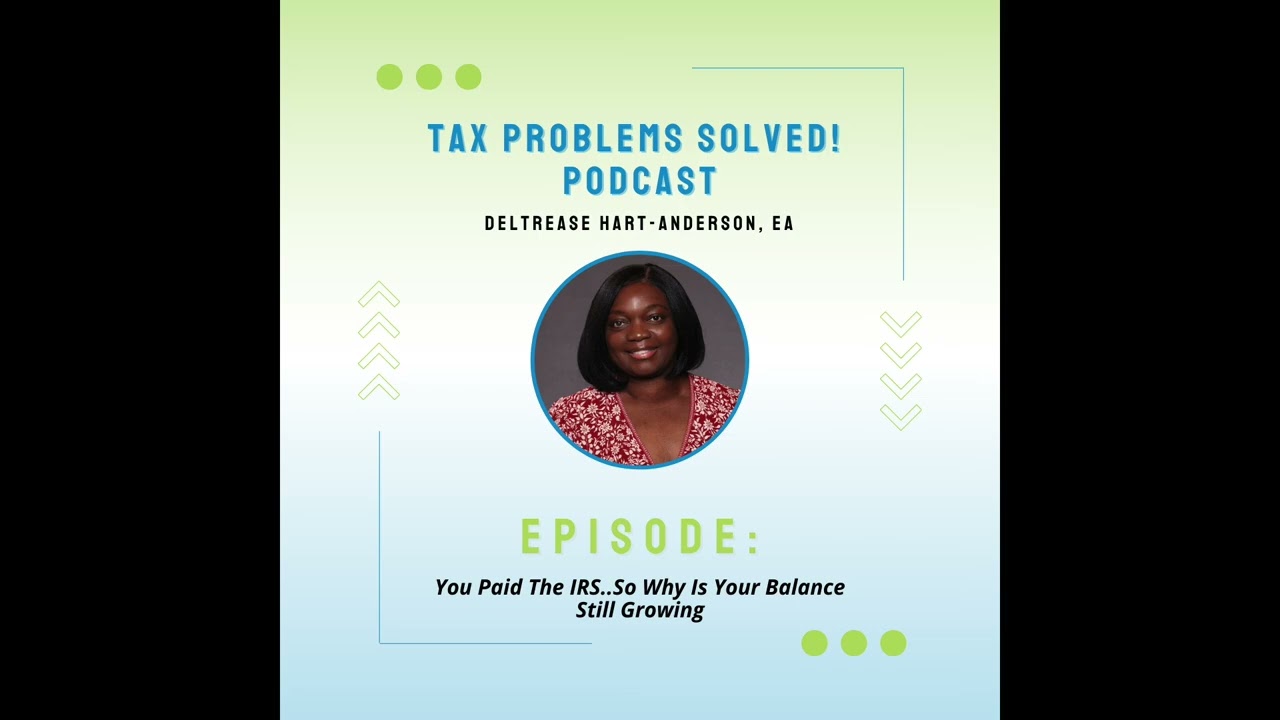 You Paid The IRS..So Why Is Your Balance Still Growing