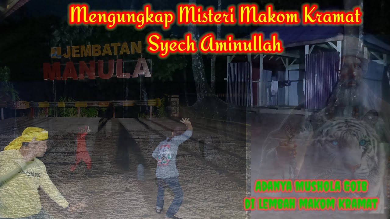 MENGUNGKAP MISTERI MAKOM KRAMAT SYECH AMINULLAH@PETUALANG DUA DUNIA