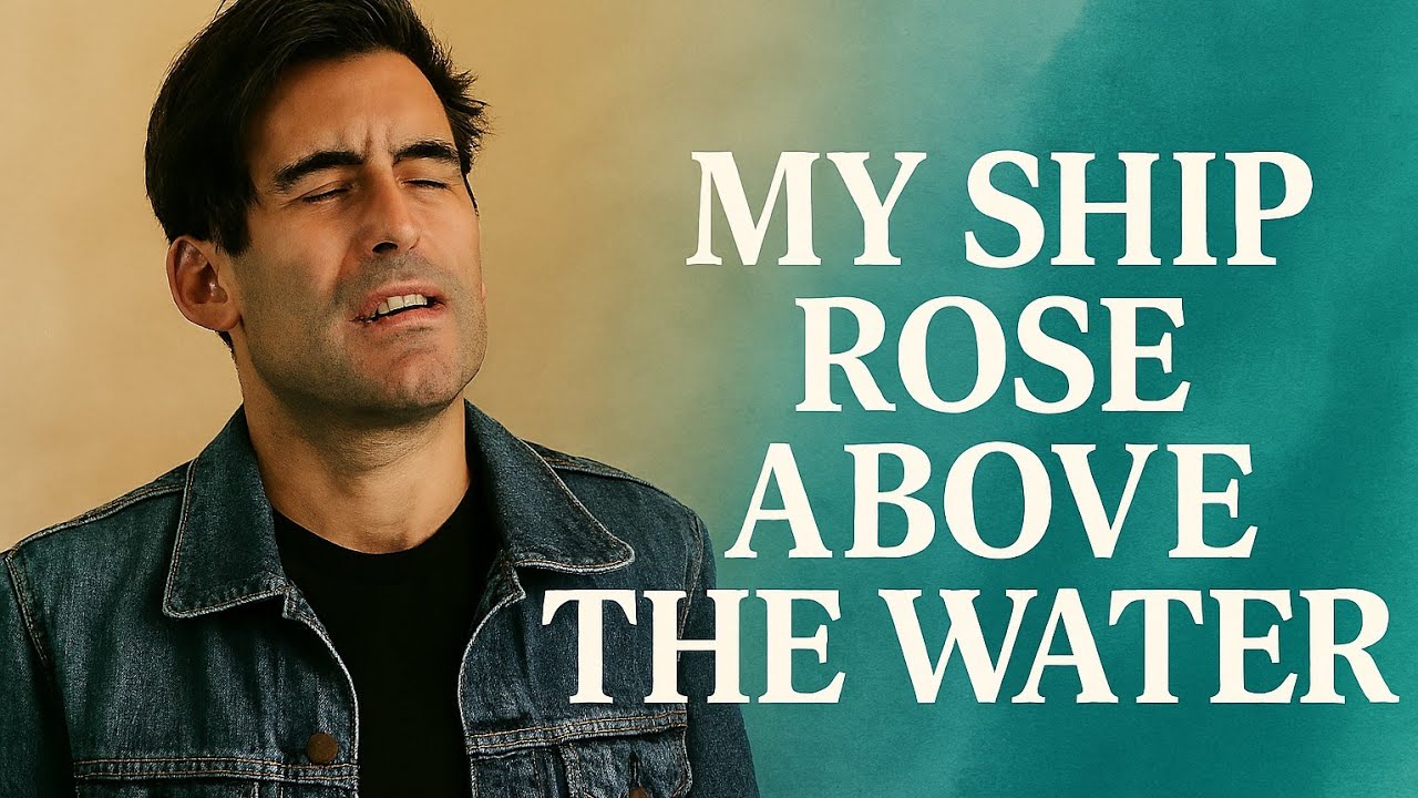 phil wickham style – My Ship Rose Above the Water