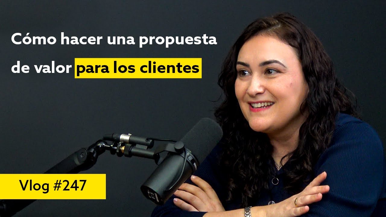 #247 Cómo hacer una propuesta de valor para los clientes. Entrevista a Conchi Sancar