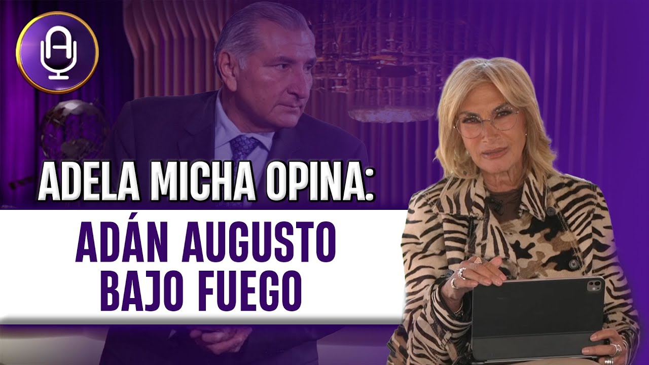 CAE otro CÓMPLICE de Adán Augusto y su red criminal en Tabasco | Editorial Adela Micha