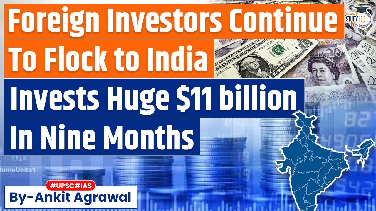 Foreign investors pile $11 billion into Indian markets in nine months | Economy | UPSC