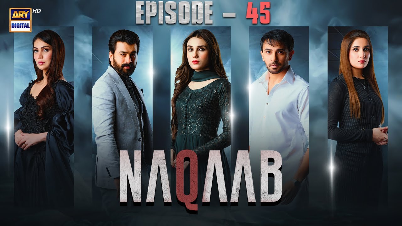 Naqaab EP 45 | Ali Ansari | Humayoun Ashraf | Hina Tariq | Eng Sub | 1 May 2025 | ARY Digital